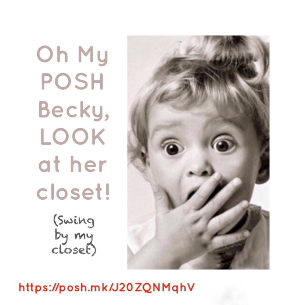 Oh my POSH Becky, look at my closet! (Follow me)